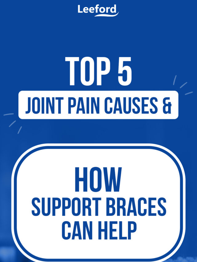 Top 5 Joint Pain Causes & How Support Braces Can Help?